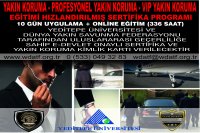 YAKIN KORUMA - PROFESYONEL YAKIN KORUMA - VIP YAKIN KORUMA EĞİTİMİ HIZLANDIRILMIŞ SERTİFİKA PROGRAMI